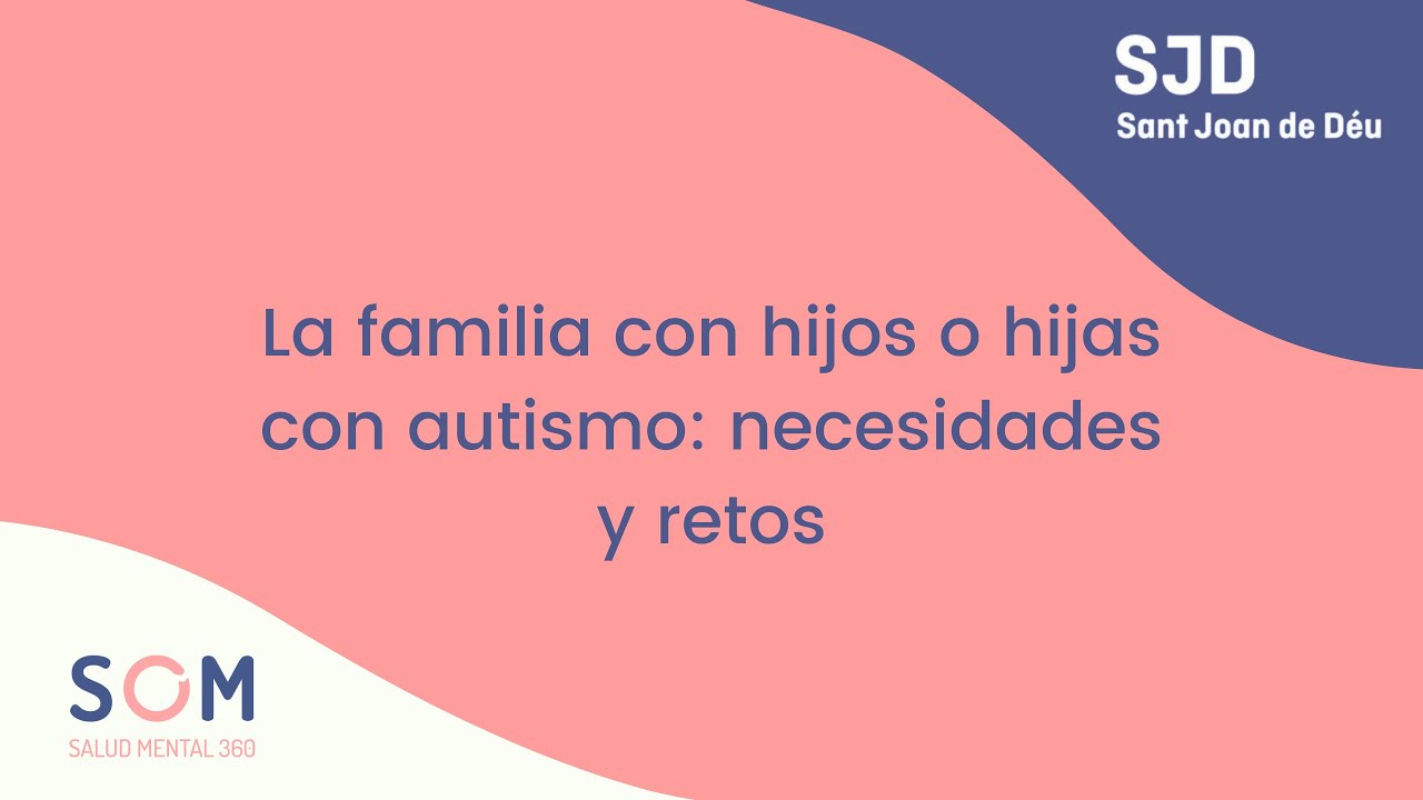 La familia con hijos con autismo: necesidades y retos
