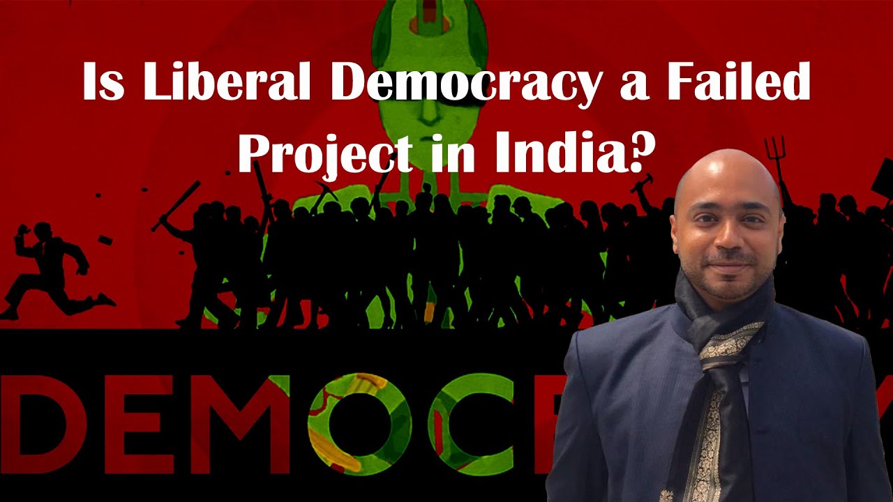 Is Liberal Democracy a Failed Project in India? - Abhijit Iyer-Mitra