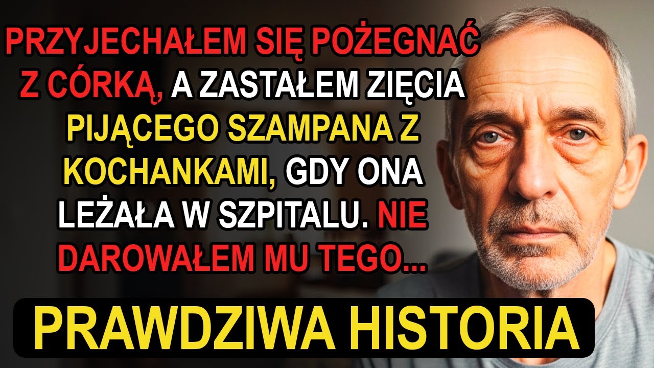 PRZYJECHAŁEM SIĘ POŻEGNAĆ z córką, ale znalazłem ją w szpitalu, a ZIĘĆ PIŁ SZAMPANA Z KOCHANKAMI...