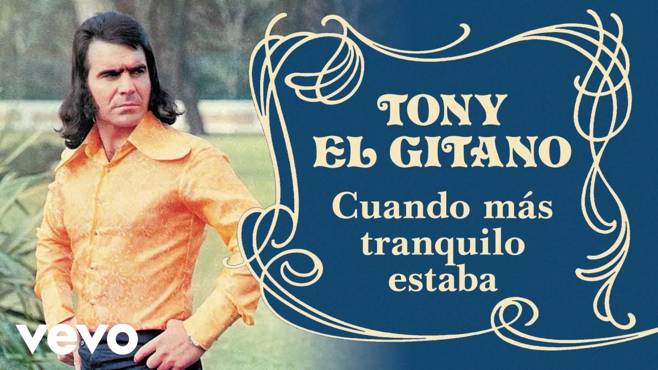 Tony El Gitano - Cuando Mas Tranquilo Estaba (Remasterizado)