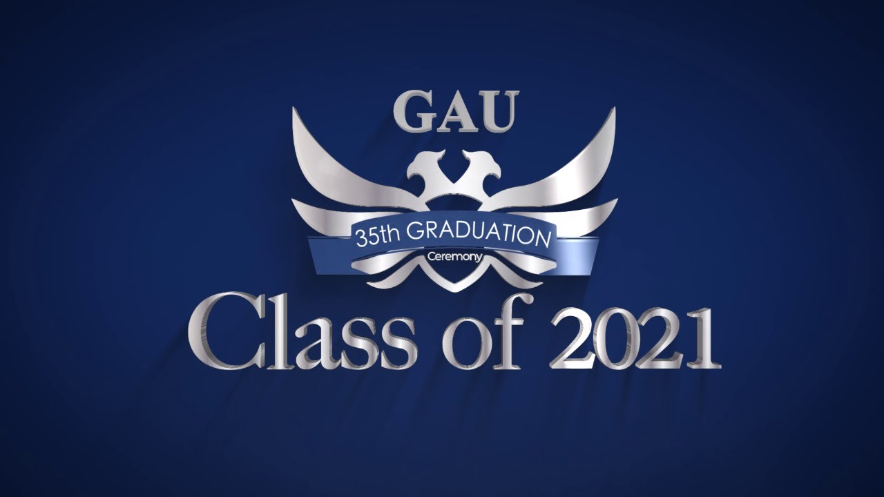 GAU&AUC 35th GRADUATION CEREMONY - Class of 2021