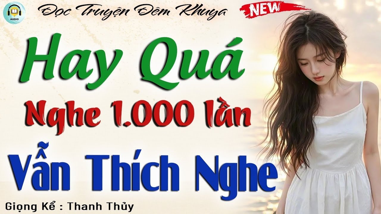 Hay Quá - Nhất định phải nghe 1 lần vì quá hay CÓ THẬT 100% | Đọc truyện đêm khuya