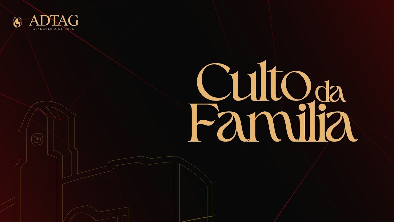 CULTO DA FAMILIA  -  ADTAG SEDE - 21/09/2025