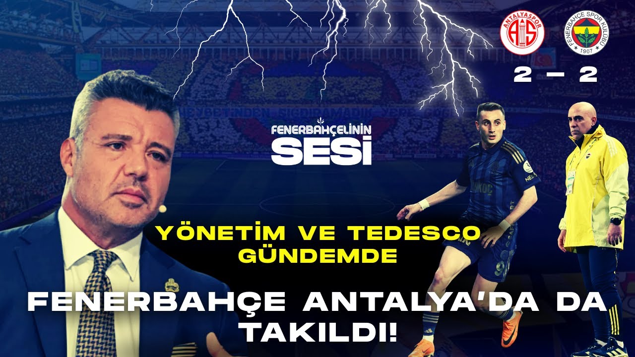 FENERBAHÇE ANTALYA’DA TAKILDI! 2-2 SONRASI TEDESCO VE YÖNETİM ELEŞTİRİLERİ