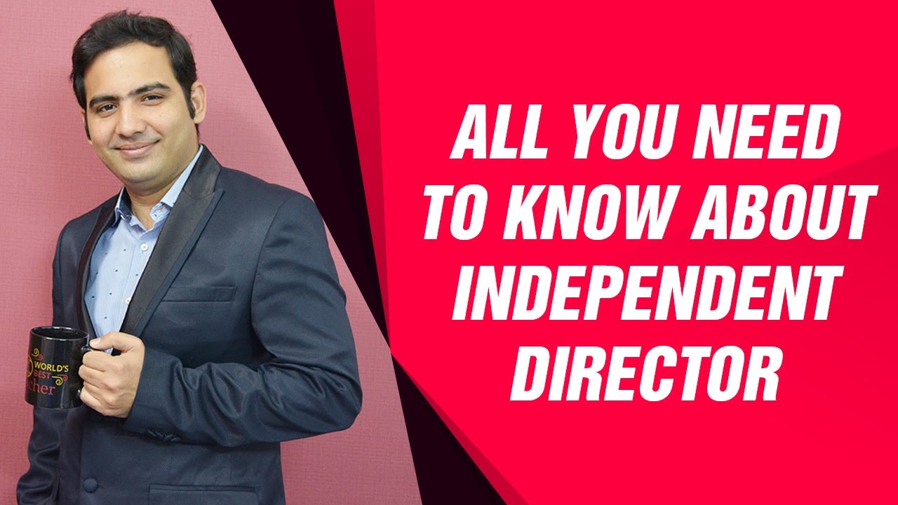 All you need to know about Independent director