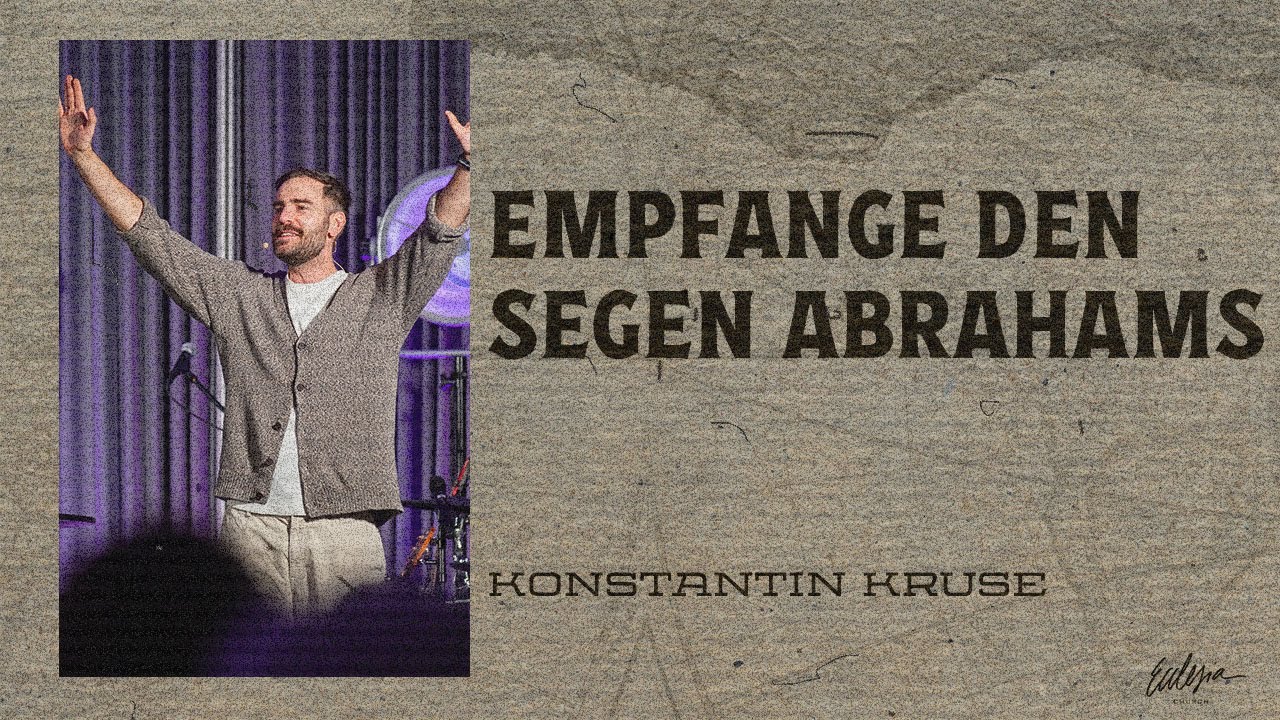 Empfange den Segen Abrahams  | Promises  | Konstantin Kruse | Ecclesia Church