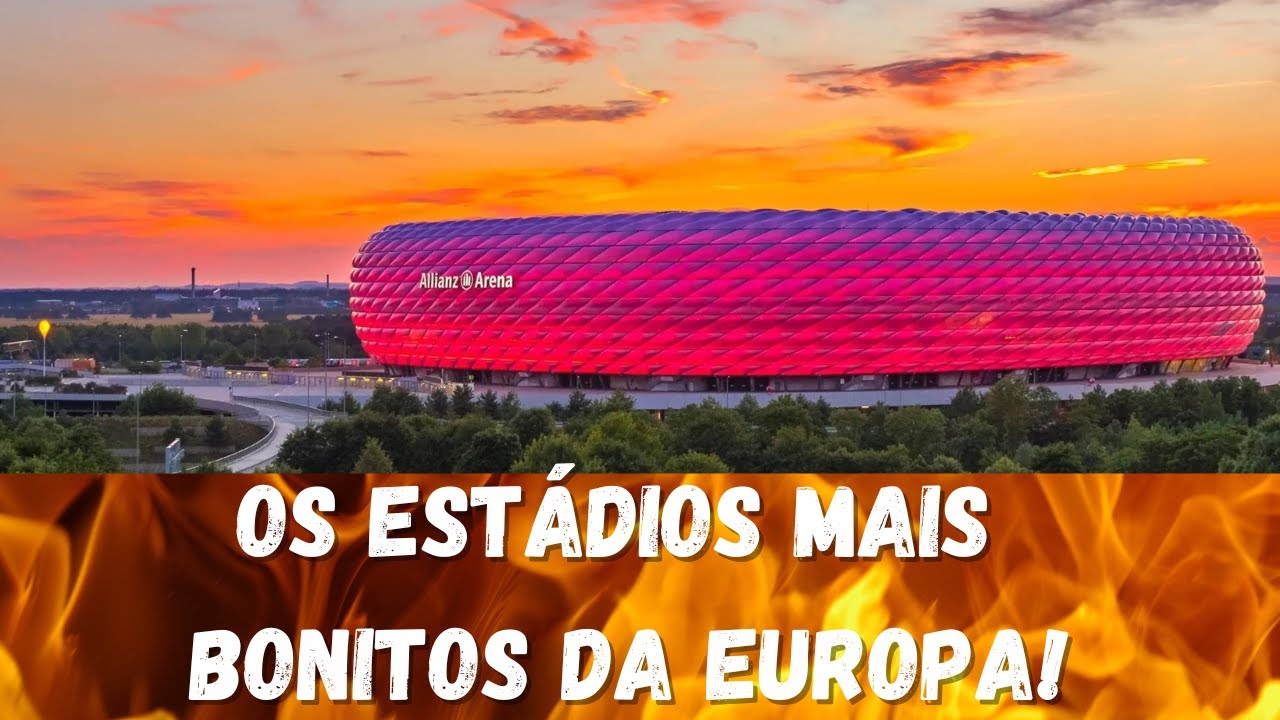 OS 5 ESTÁDIOS MAIS BONITOS DA EUROPA