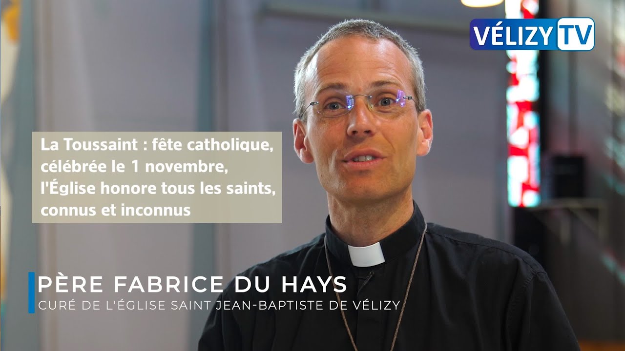 La fête de la Toussaint expliquée par le curé de Velizy