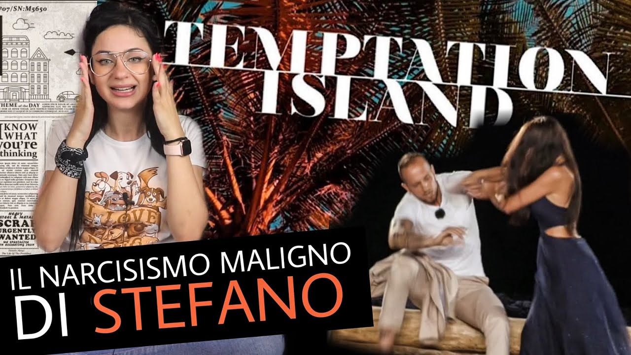 IL NARCISISMO MALIGNO DI STEFANO: PSICANALISI delle COPPIE di TEMPTATION ISLAND