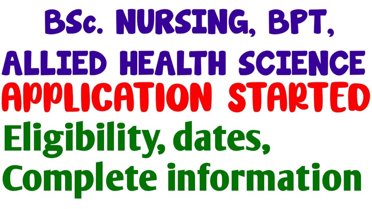 BSc NURSING, BPT & ALLIED HEALTH SCIENCE -APPLICATION FORM, ELIGIBILITY, DATES, COMPLETE INFORMATION