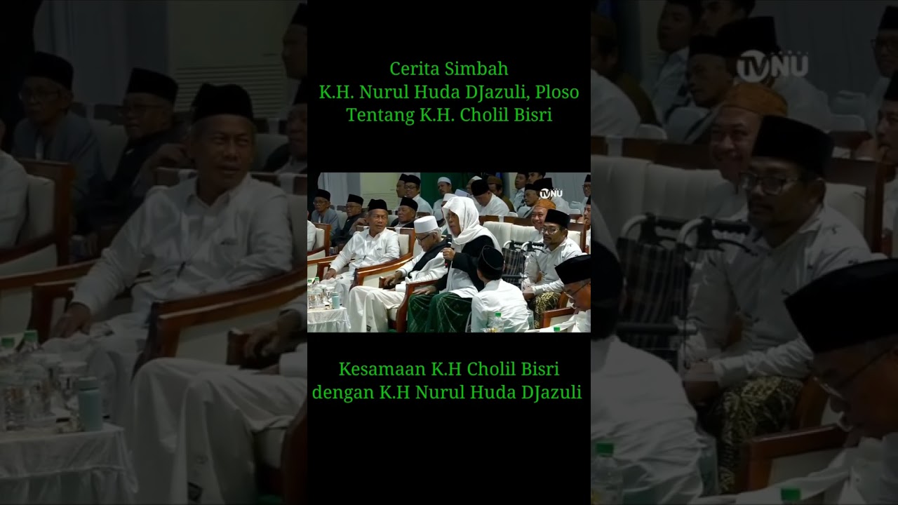 Cerita K.H Nurul Huda DJazuli tentang K.H Cholil Bisri