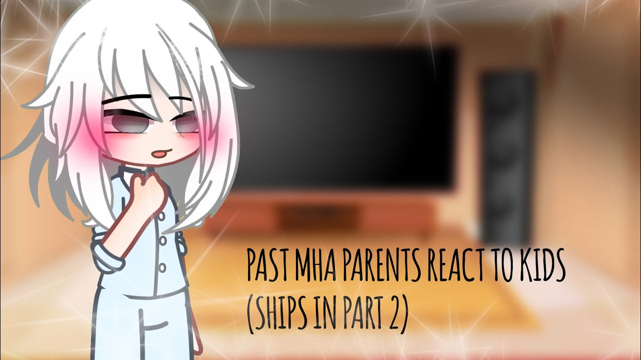 ^ ✨😷💞 ~ PAST MHA PARENTS REACT TO FUTURE KIDS ~ PART 1 ~ SHIPS IN PART 2 ~ ✨😷💞 ^