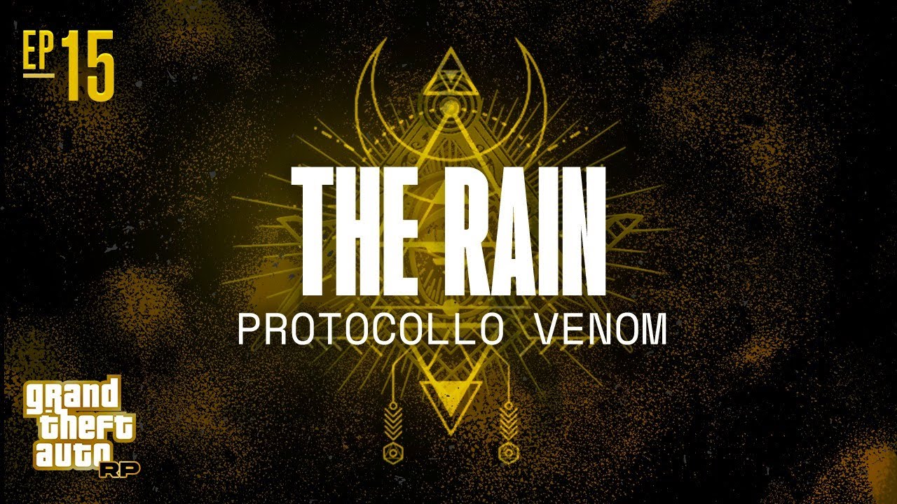 The Rain EP#15 - PROTOCOLLO VENOM - [ GTA RP / IMPERO RP ]
