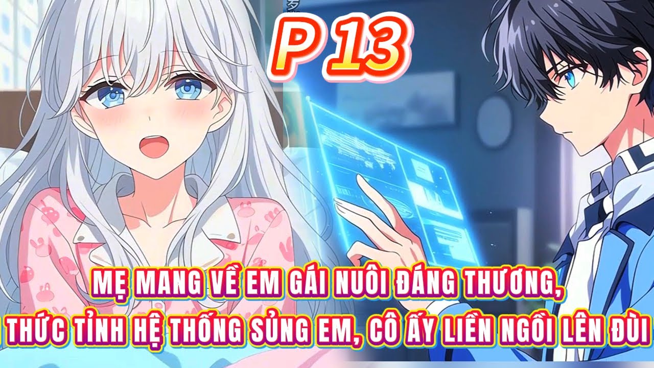 Mẹ mang về em gái nuôi đáng thương, tôi thức tỉnh hệ thống sủng em, cô ấy liền ngồi lên đùi tôi |13