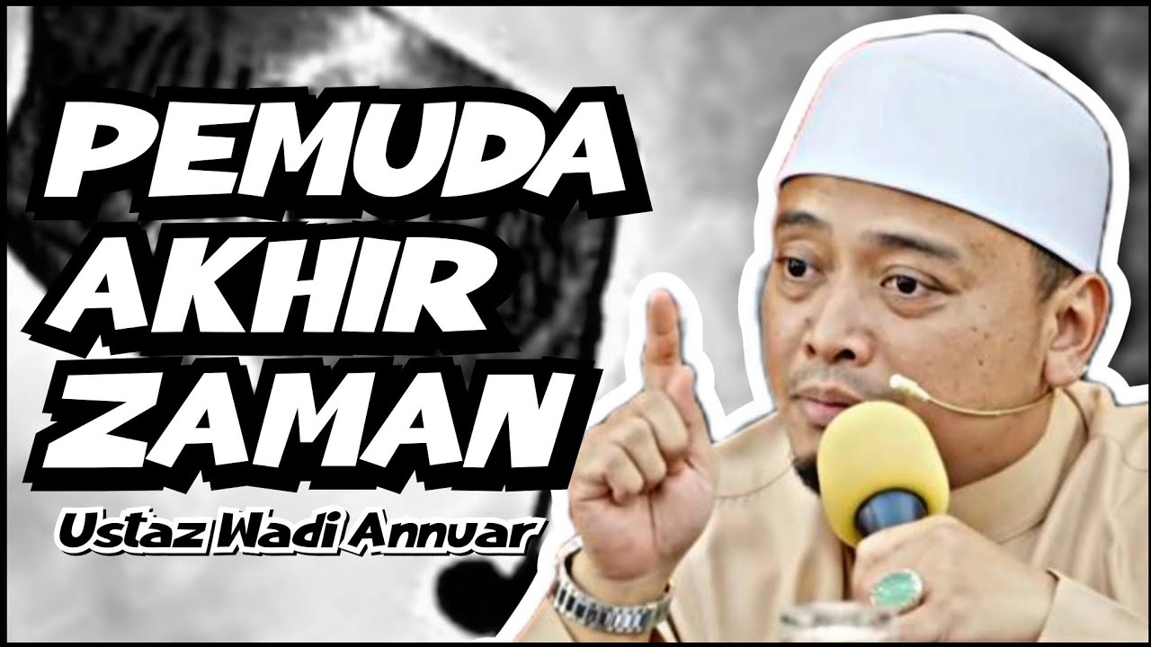 Pemuda Akhir Zaman | Ustaz Wadi Annuar