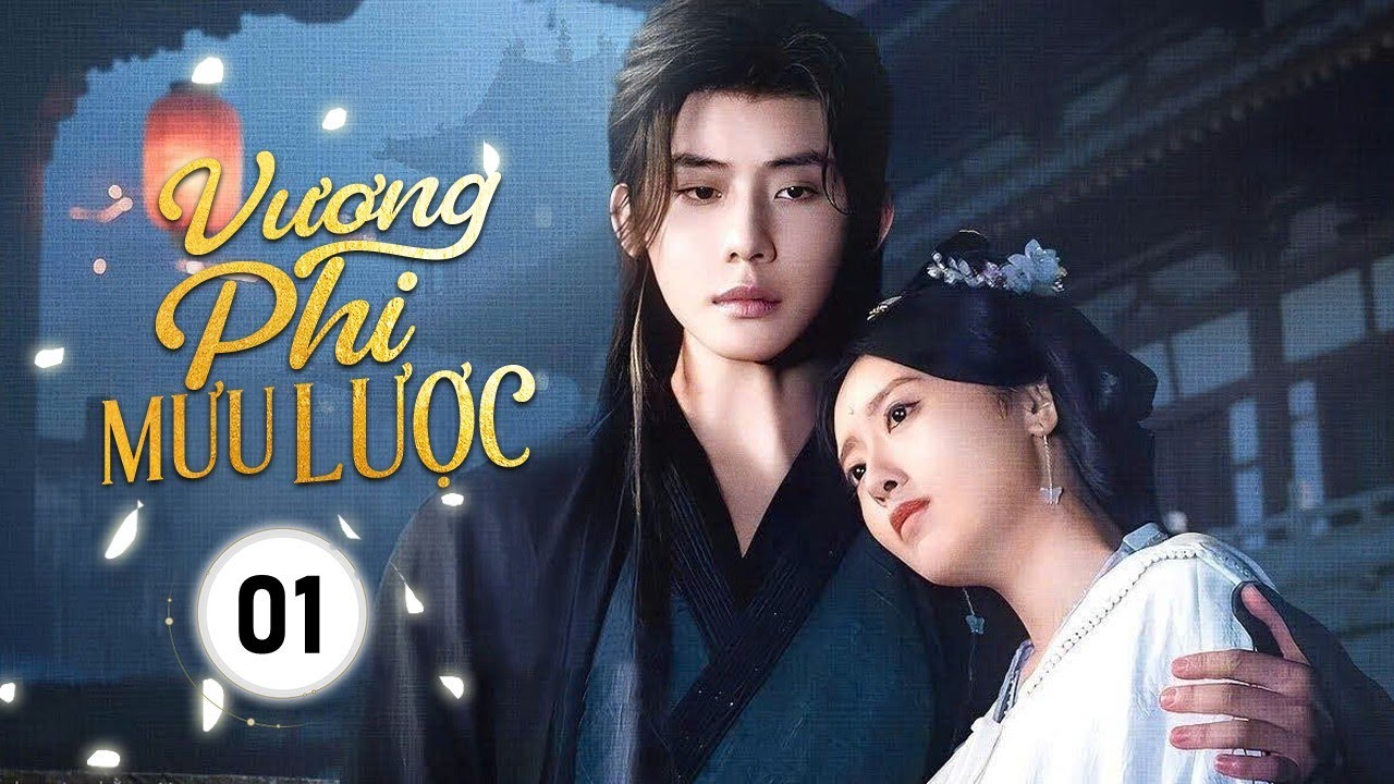 VƯƠNG PHI MƯU LƯỢC - Tập 01 | Chuyện Tình Ngược Tâm Của Vương Gia Lạnh Lùng Và Thánh Nữ Dị Tộc