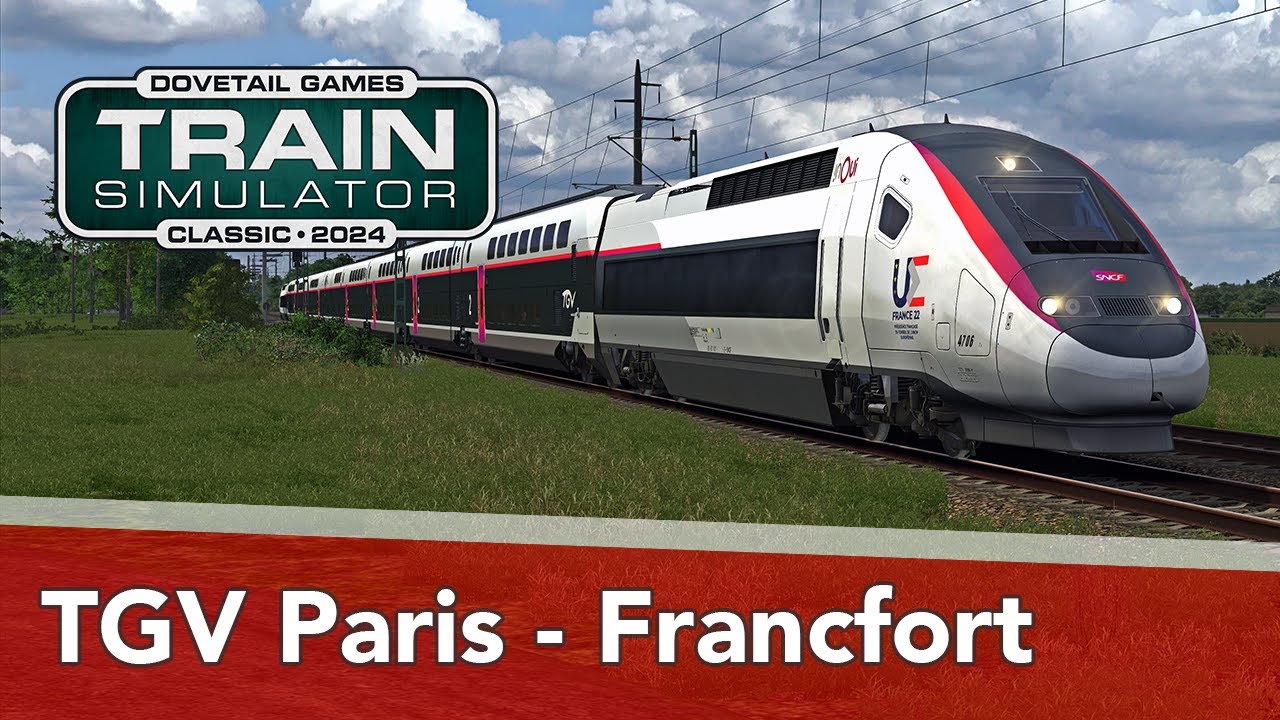 Train Simulator : TGV Paris - Francfort