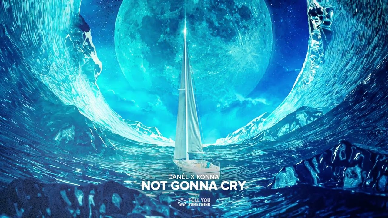 DANÊL X KONNA - Not Gonna Cry
