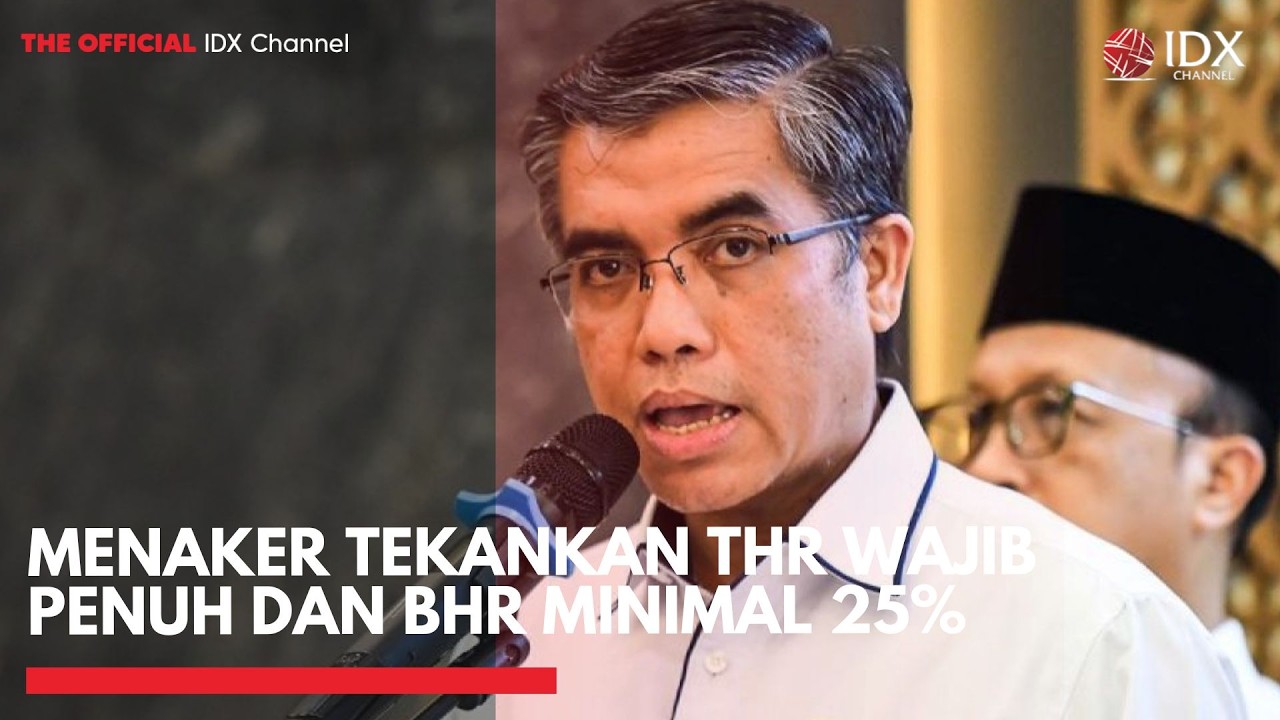 Menaker Tekankan THR Wajib Penuh dan BHR Minimal 25% | IDXC UPDATE