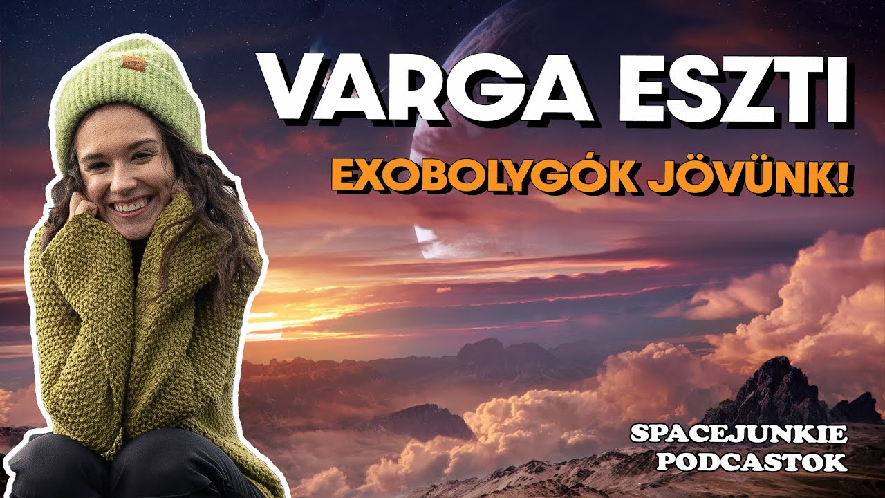 #64 Varga Eszti  |  Exobolyg&oacute;k j&ouml;v&uuml;nk! #exobolyg&oacute; #nasa #spacejunkie