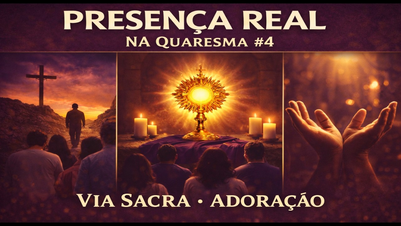 PRESENÇA REAL NA QUARESMA #4 | Via Sacra e Adoração | Abstinência de Carne