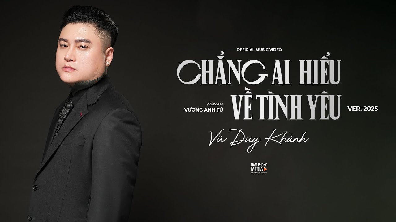 CHẲNG AI HIỂU VỀ TÌNH YÊU - VŨ DUY KHÁNH 2025 | OFFICIAL MV 4K