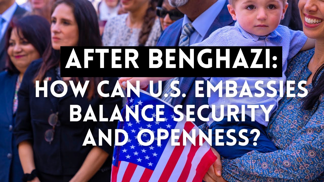After Benghazi: How can US embassies balance openness and security?