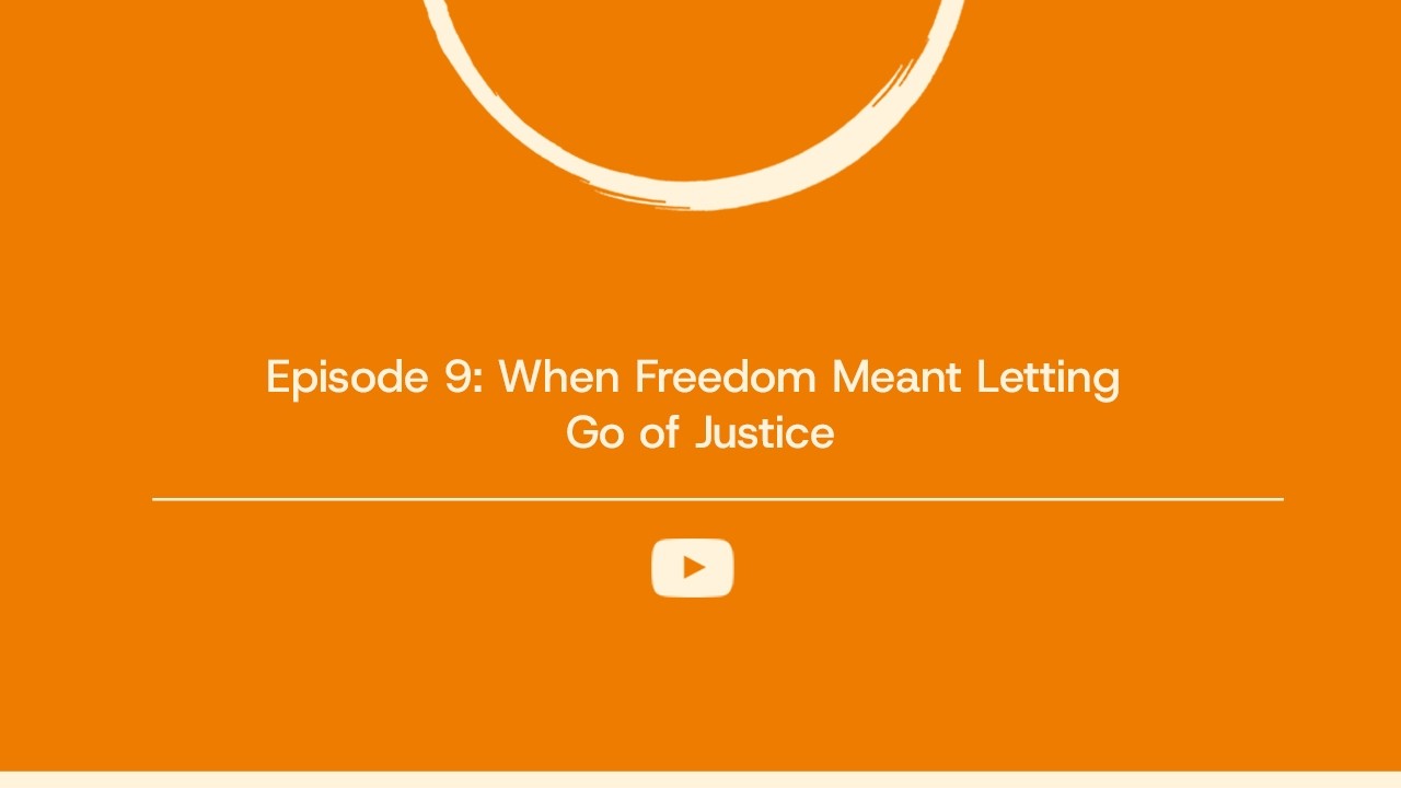 Episode 9: When Freedom Meant Letting Go of Justice