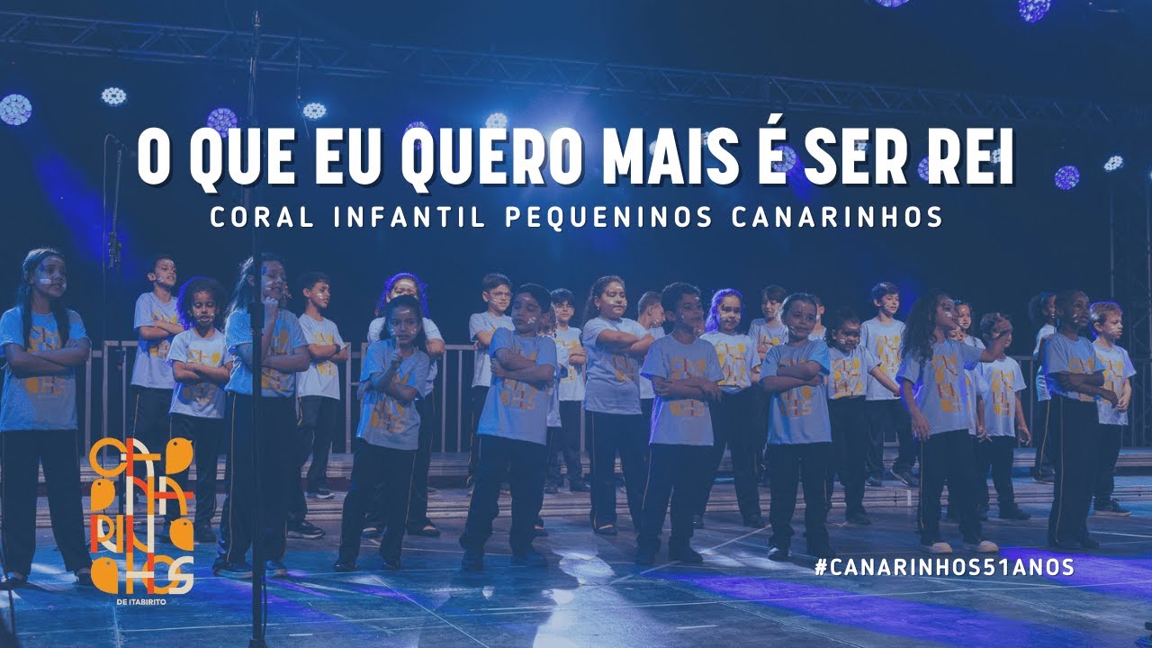 [O Que Eu Quero Mais é Ser Rei] Coral Infantil Pequeninos Canarinhos