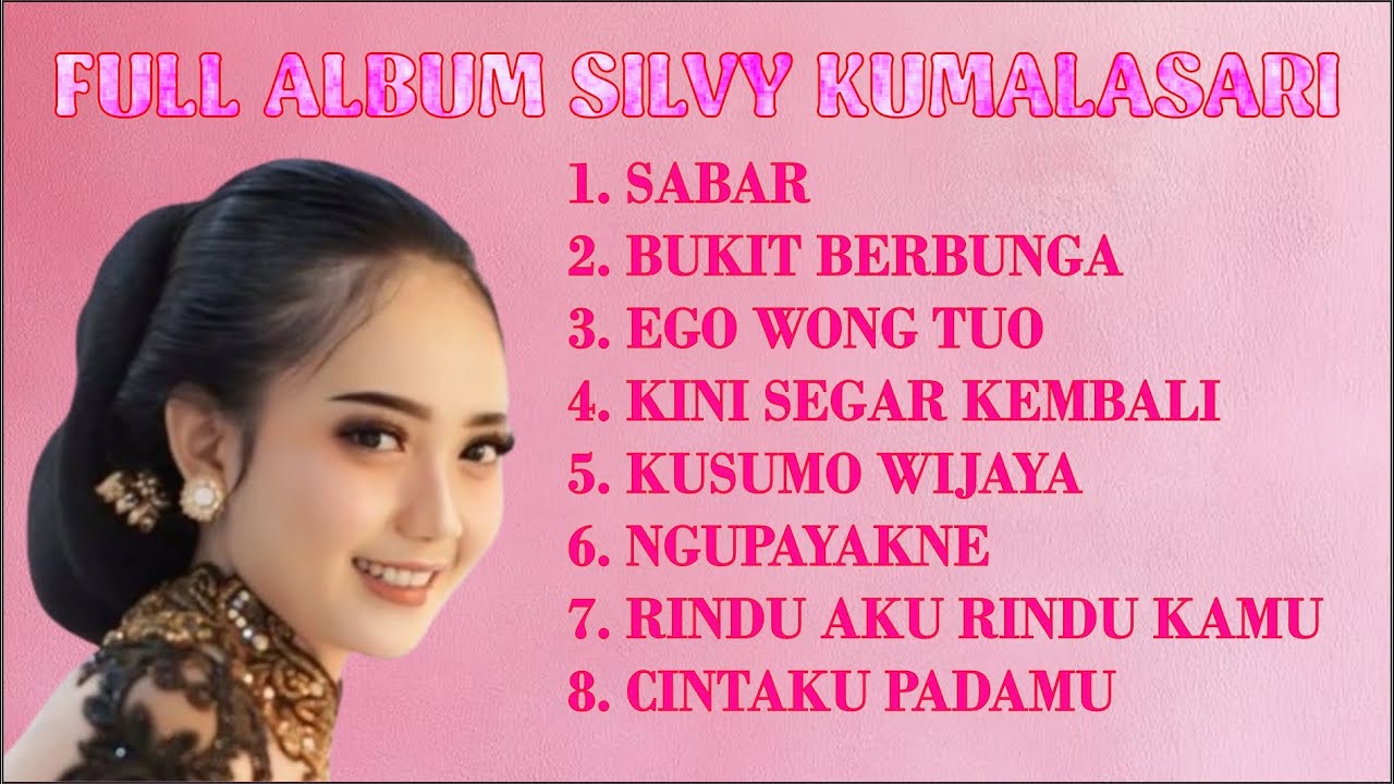 FULL ALBUM SILVY KUMALASARI (SABAR, BUKIT BERBUNGA, EGO WONG TUO, KINI SEGAR KEMBALI, KUSUMO WIJAYA)