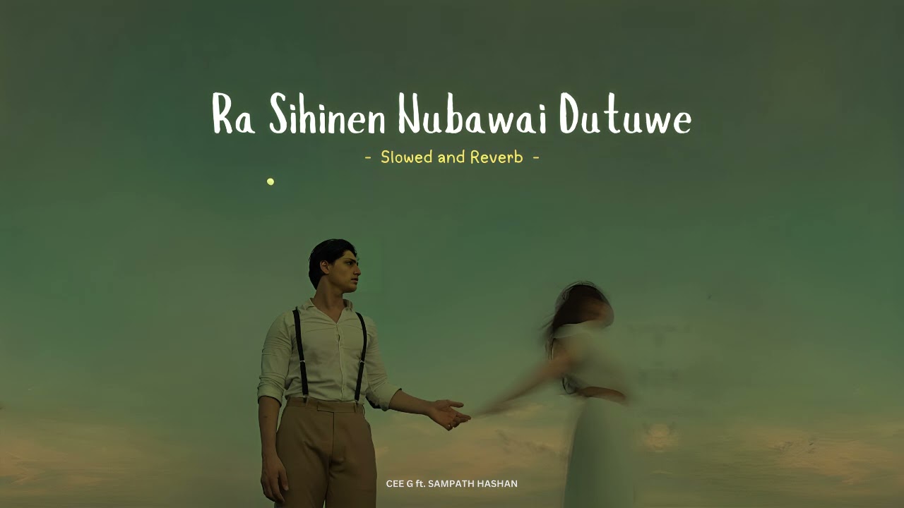 CEE G - Ra Sihinen (Eka balmen nuba ma wasaga kala) Ft. Sampath Hashan | Official Slowed and Reverb