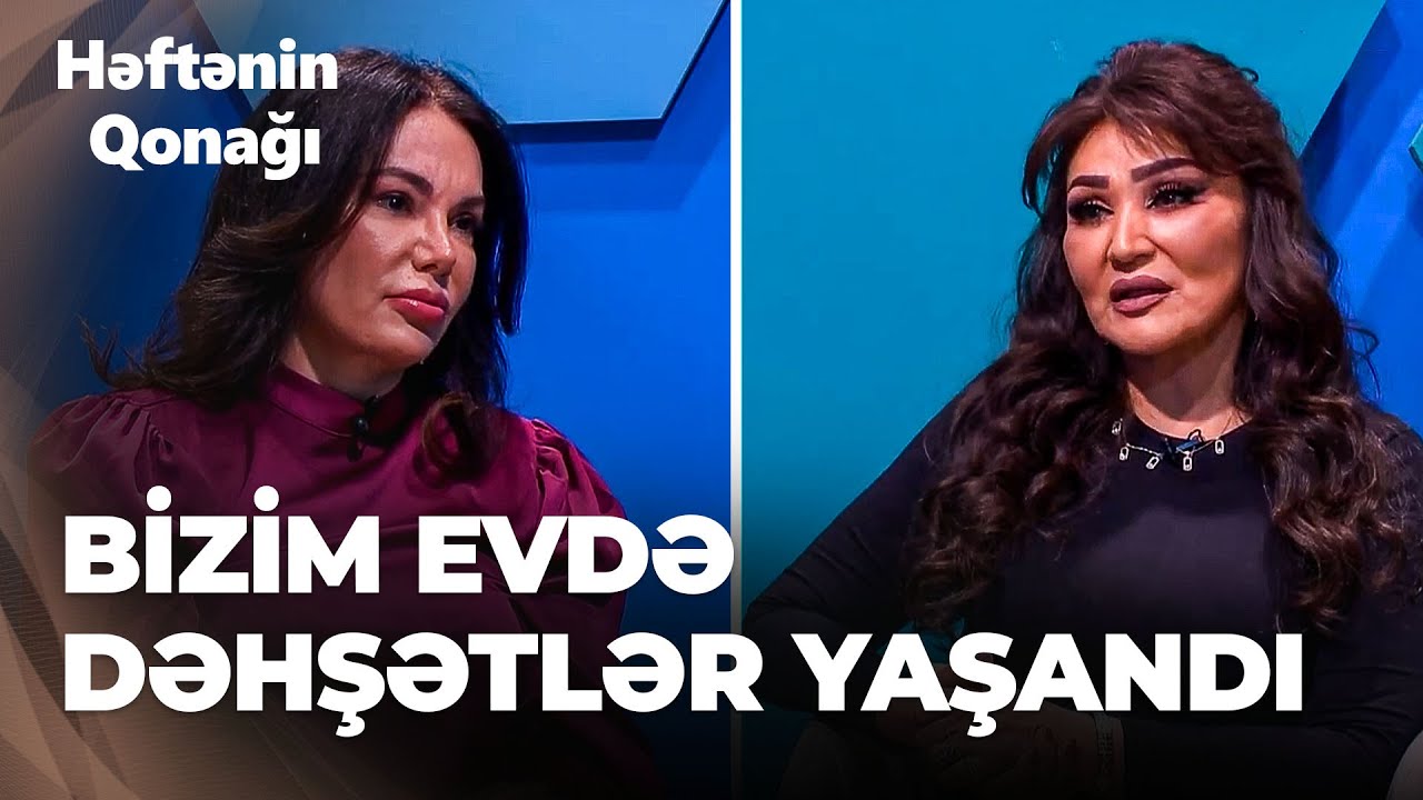 Həftənin qonağı | Nazpəri Dostəliyeva bacısı və qardaşının ona qarşı olan təzyiqlərindən danışdı