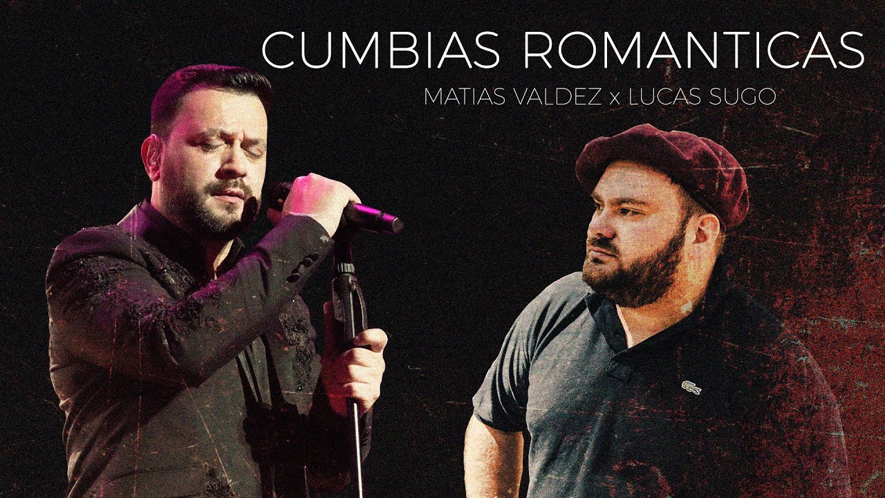 Matias Valdez, Lucas Sugo ❤️Cumbias Románticas❤️