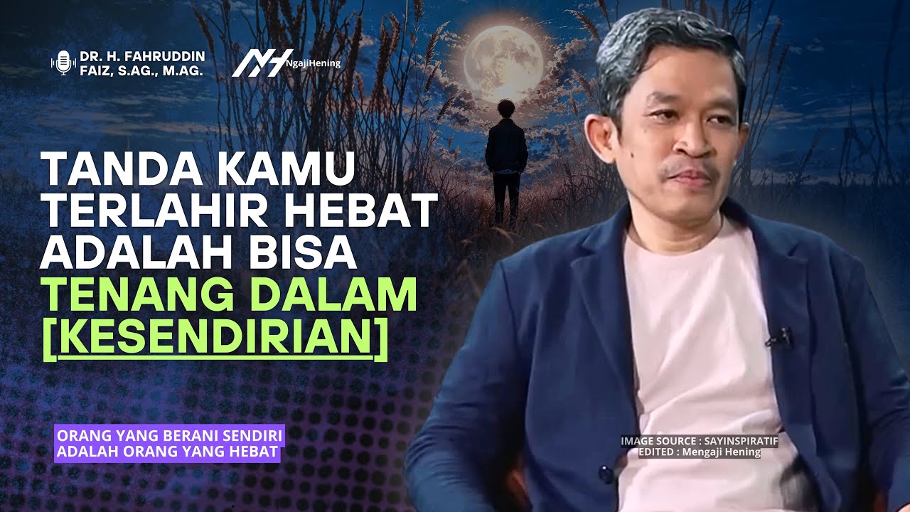 Orang yang Berani dengan Kesendirian Adalah Orang-Orang Hebat | Dr Fahruddin Faiz | Ngaji Filsafat