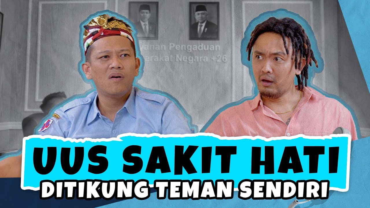 UUS LEPAS KENDALI, ADUKAN KELAKUAN TEMAN SENDIRI! | DUNIA TIPU TIPU EPS. 11
