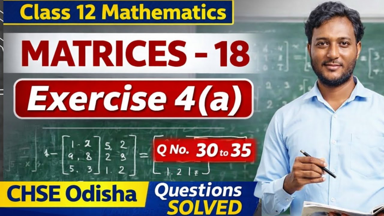 MATRICES-18 // class 12 mathematics Exercise -4(a) // CHSE Odisha // Q no. 30 to 35