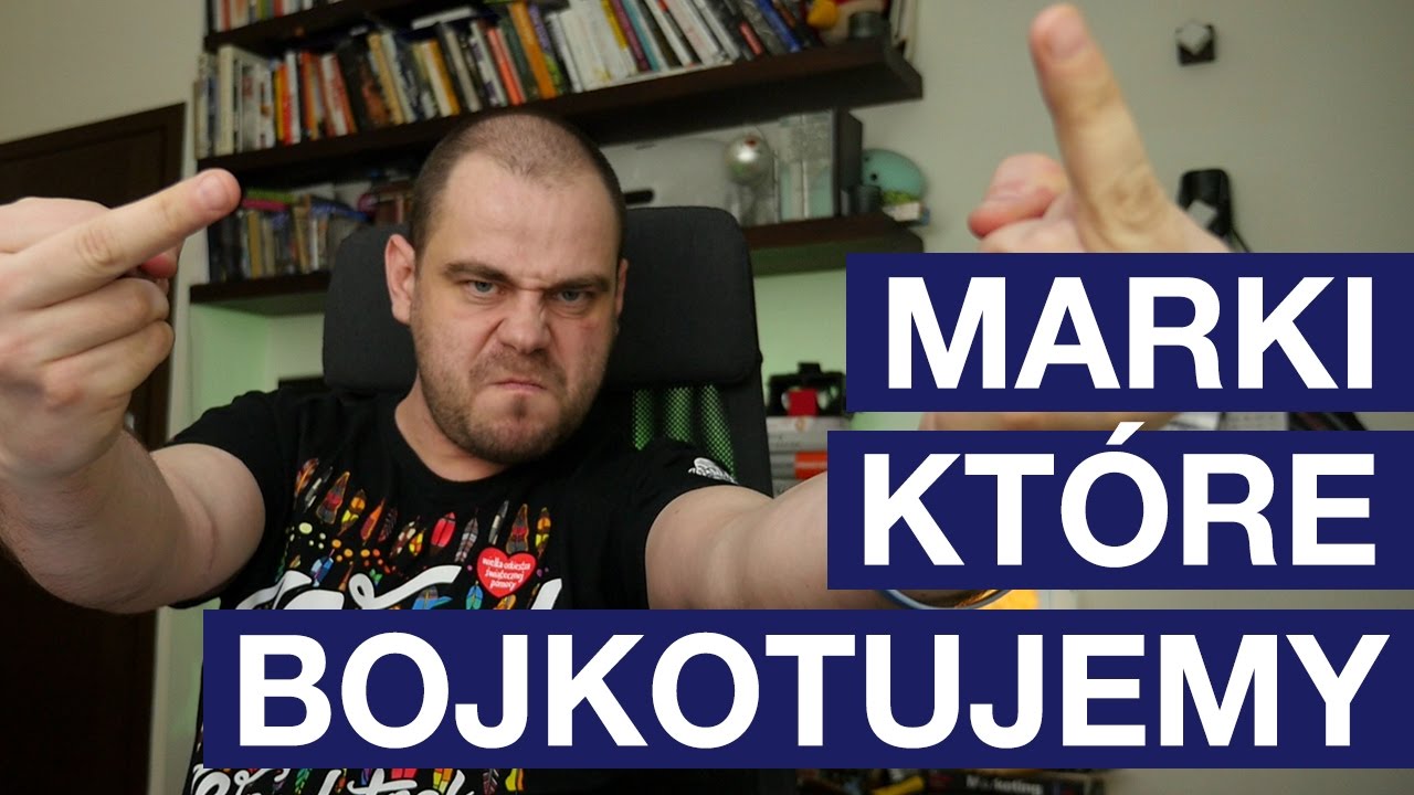 Marki kt&oacute;re bojkotujemy