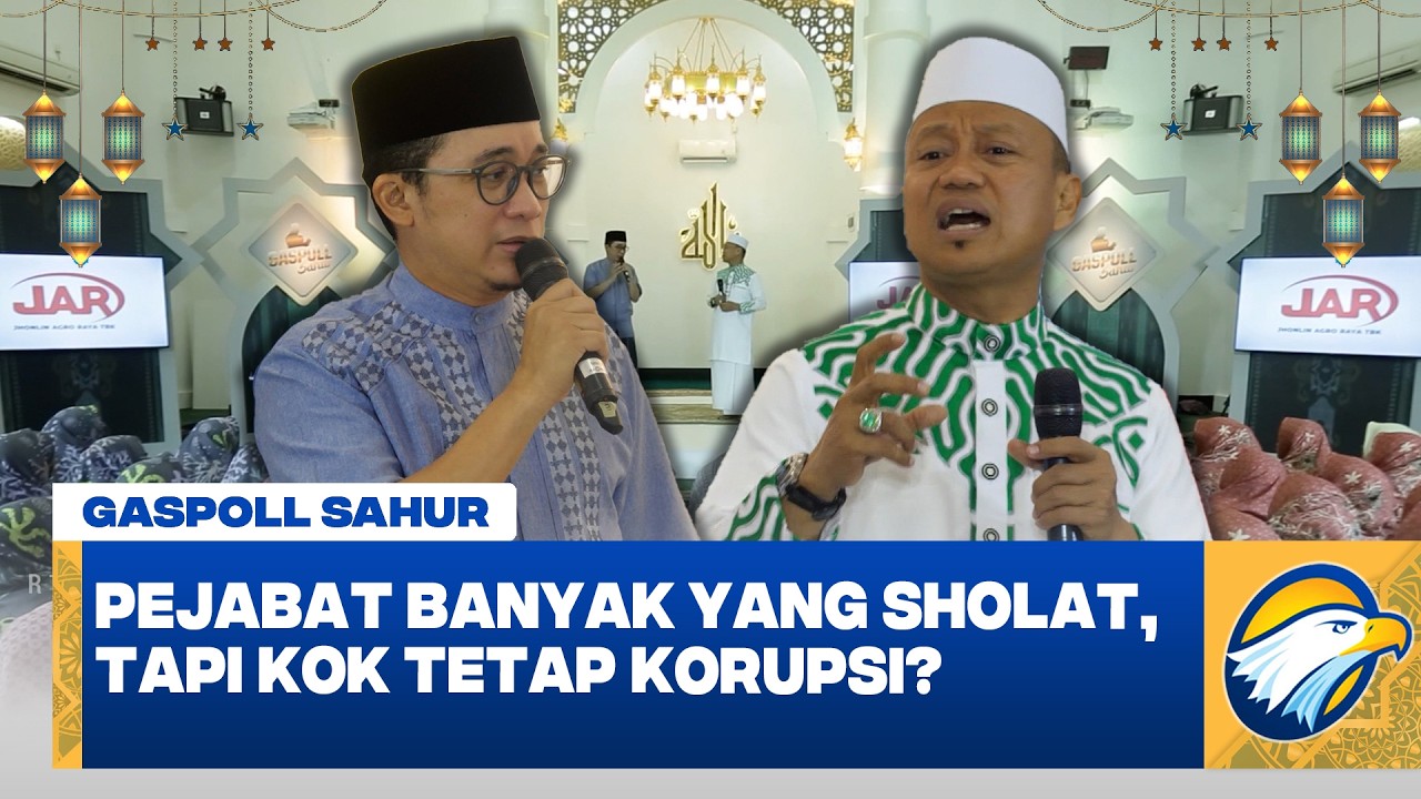 Gaspoll Sahur - Pejabat Banyak yang Salat, Tapi Kok Tetep Korupsi?