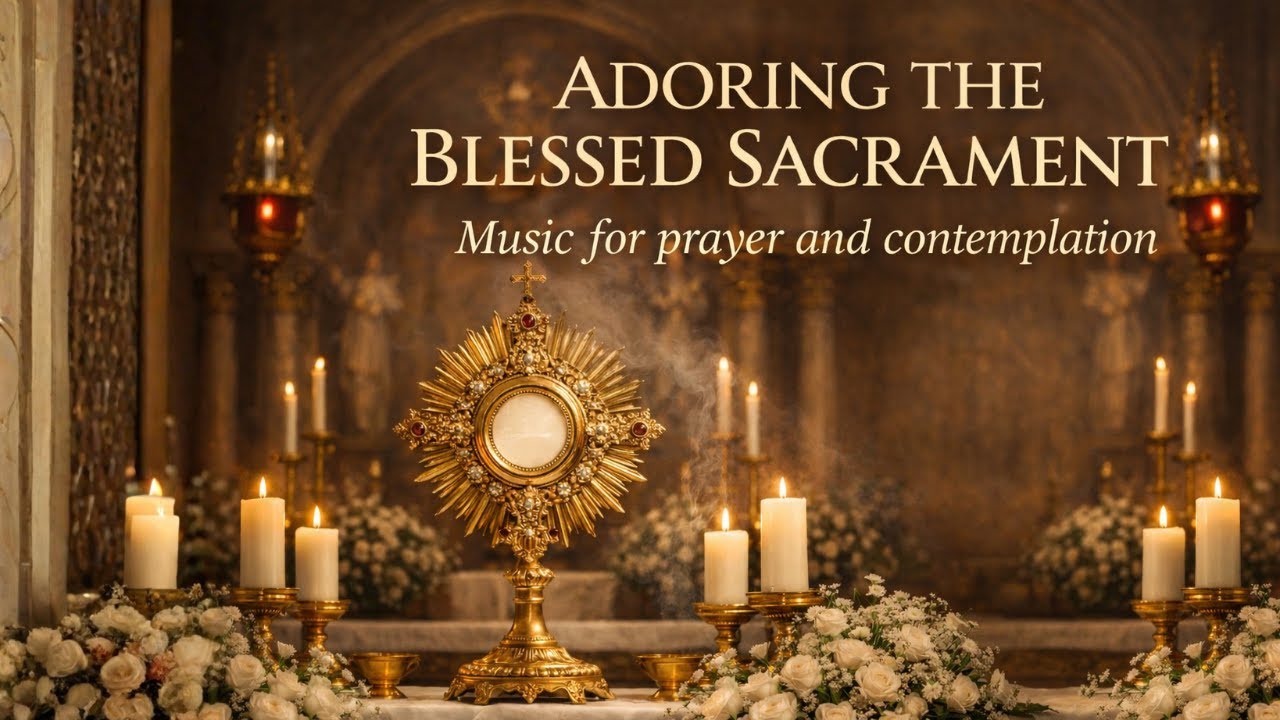 Eucharistic Adoration | Catholic Prayer Music for Silence and Contemplation