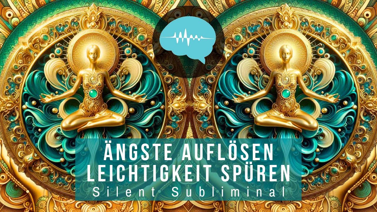 Ängste auflösen - Leichtigkeit spüren - Silent Subliminal