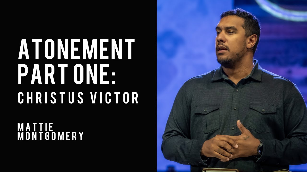 Atonement Part One: (Christus Victor)