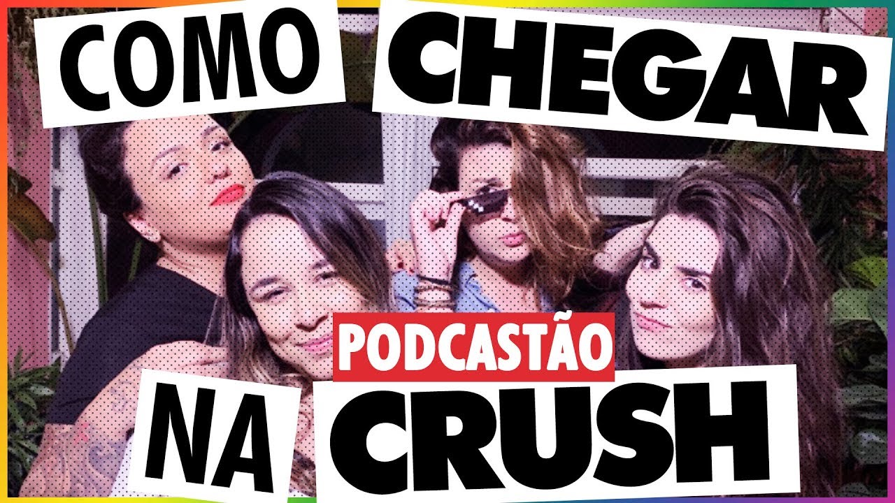 COMO CHEGAR EM MULHER | COM LELA GOMES E JULIANA DE PAIVA #podcastão