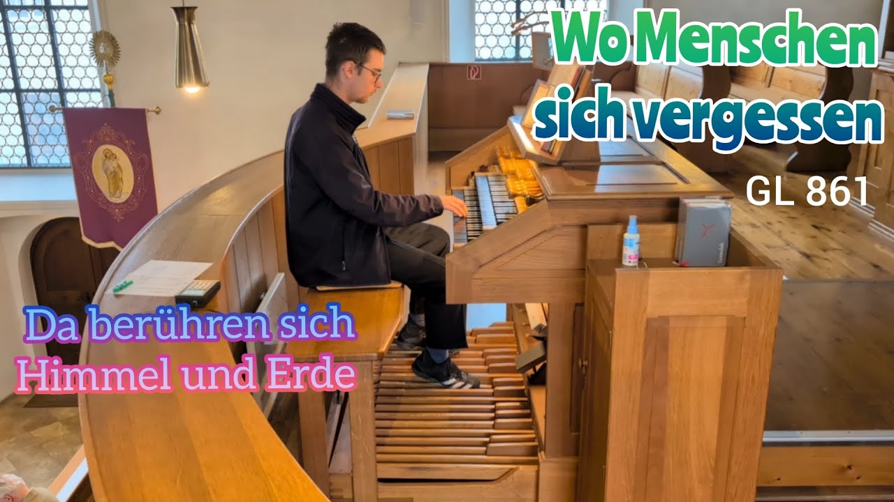 GL 861: Wo Menschen sich vergessen | Orgel