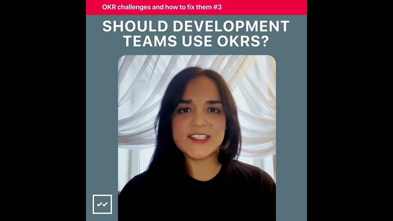 Should Development Teams use OKRs? - OKR Challenges and how to fix them #3