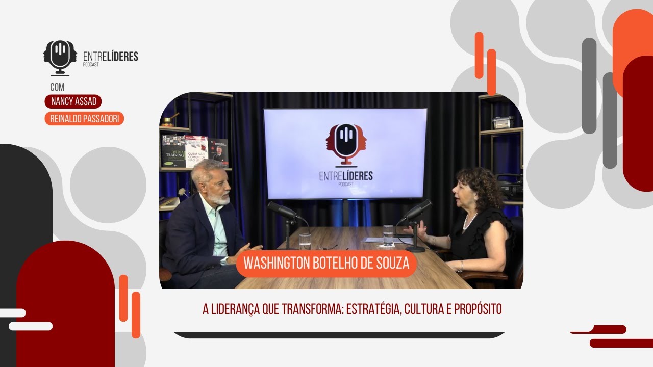 A Liderança que Transforma: Estratégia, Cultura e Propósito com Washington Botelho de Souza