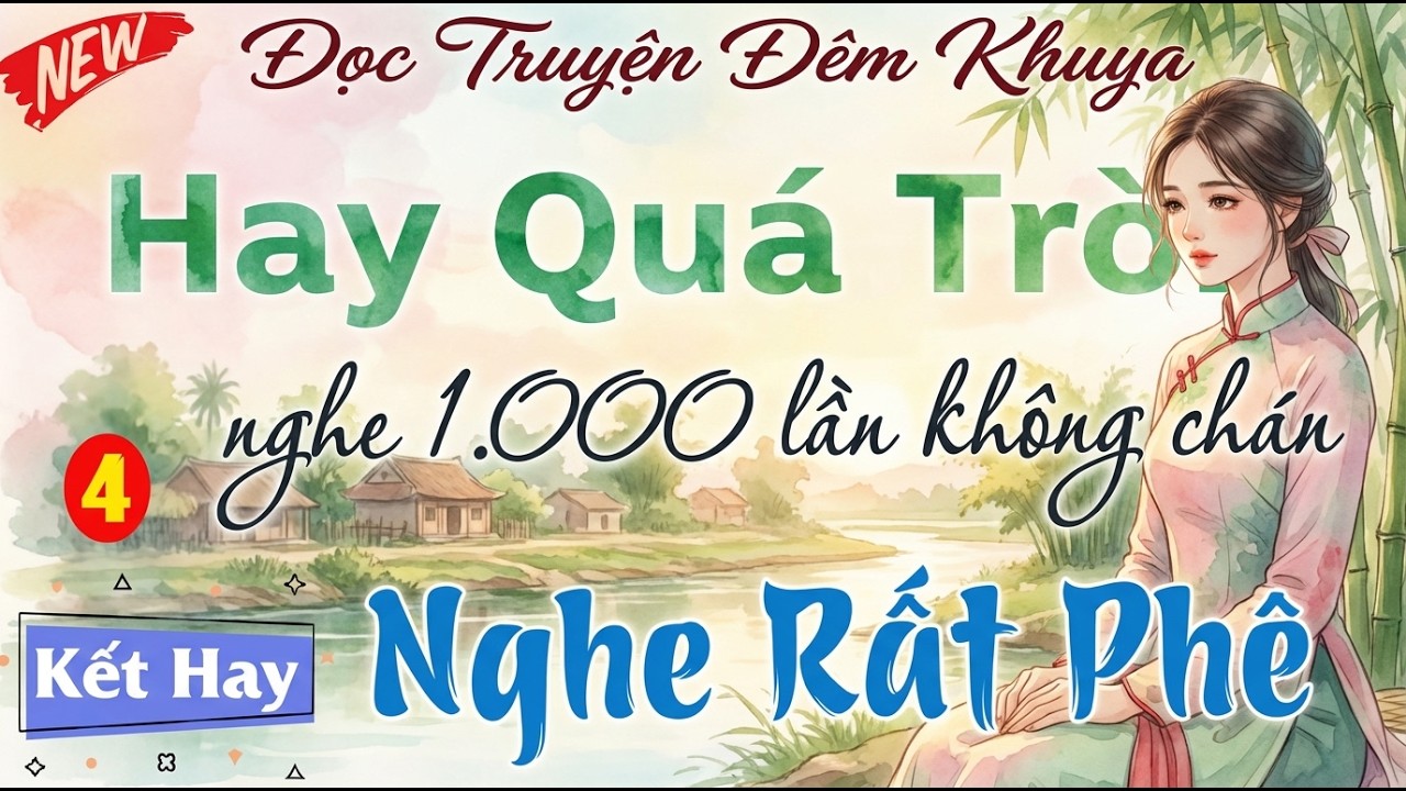 Hay Quá Hay - Nghe 1000 lần vẫn không chán nghe rất phê ｜ Đọc truyện đêm khuya