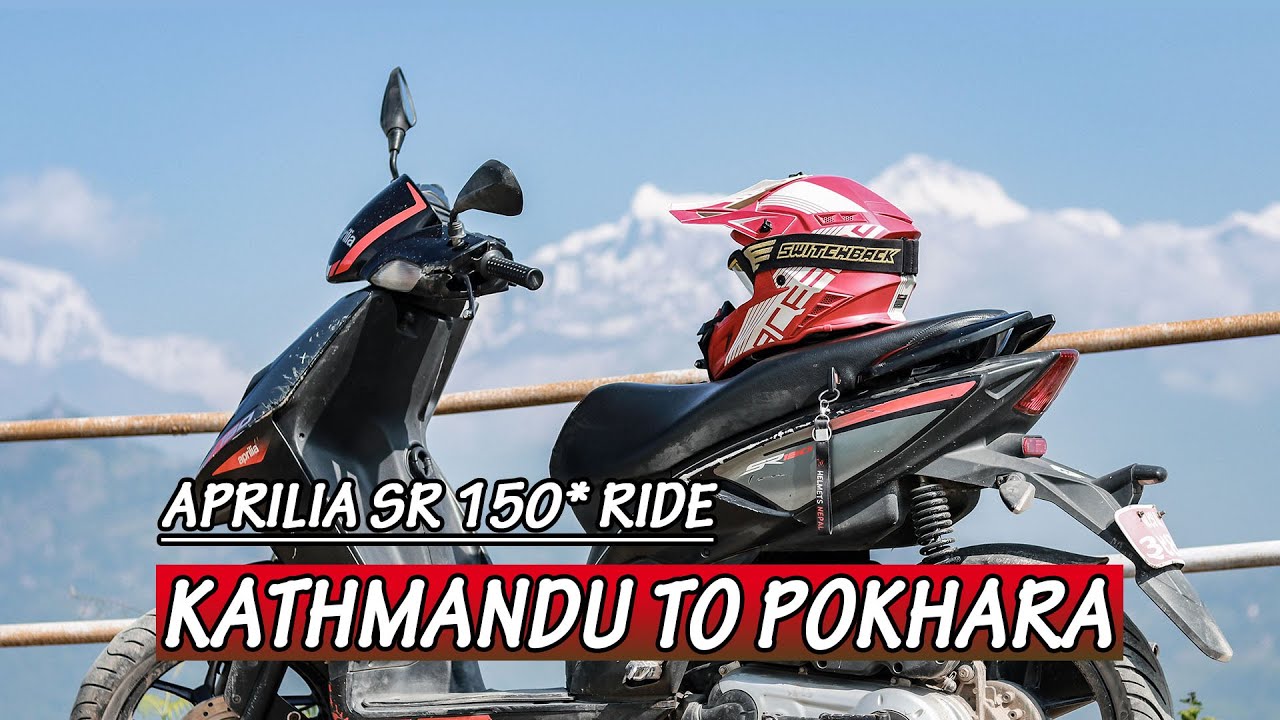Kathmandu To Pokhara Ride | Aprilia SR 150