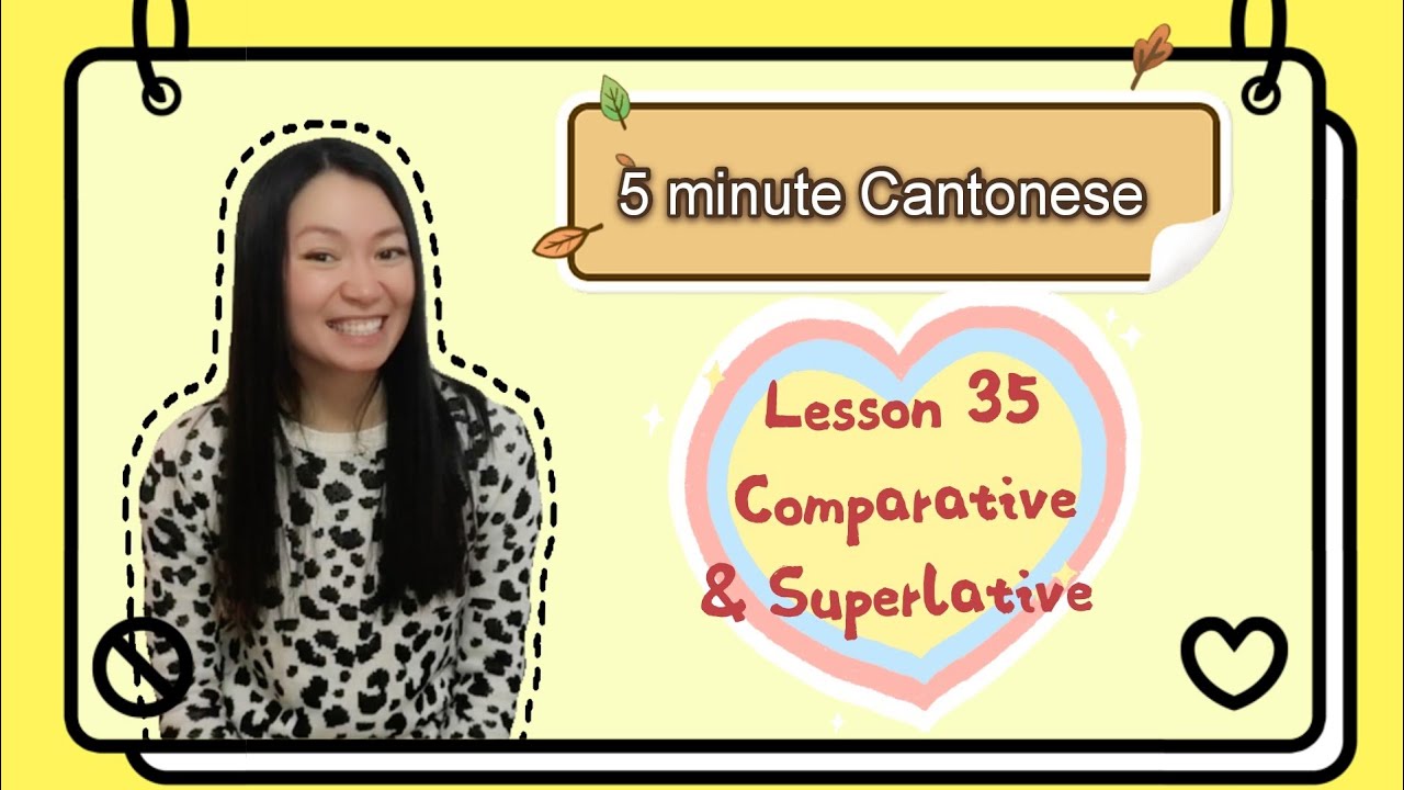Cantonese Lesson 35: COMPARATIVE & SUPERLATIVE #learncantonese #cantonese