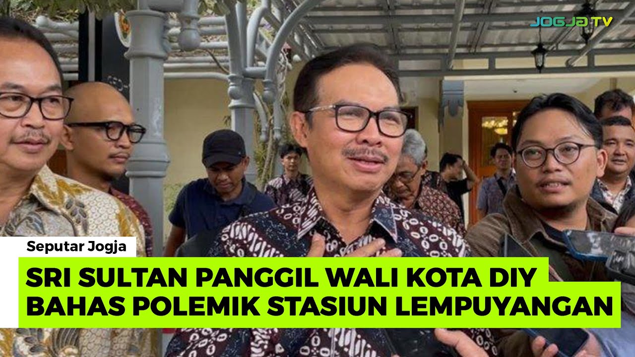 SRI SULTAN PANGGIL WALI KOTA YOGYAKARTA BAHAS POLEMIK PENATAAN STASIUN LEMPUYANGAN