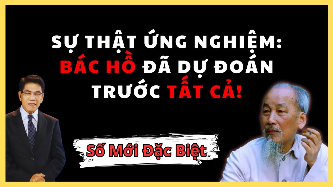 NHỮNG DỰ BÁO KINH ĐIỂN CỦA BÁC HỒ VỀ VẬN MỆNH DÂN TỘC ĐÃ ỨNG NGHIỆM NHƯ THẾ NÀO?